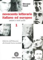 Novecento letterario italiano ed europeo. Autori e testi scelti vol.1 di Giovanni Casoli edito da Città Nuova