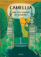 Camellia and the garden of wonders di Maria Loretta Giraldo, Nicoletta Bertelle edito da Marsilio