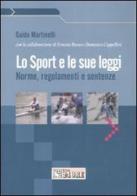 Lo sport e le sue leggi. Norme, regolamenti e sentenze di Guido Martinelli edito da Il Sole 24 Ore