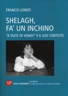 Shelagh, fa' un inchino. A «Taste of Honey» e il suo contesto di Franco Lonati edito da Vita e Pensiero