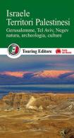 Israele. Territori palestinesi. Gerusalemme, Tel Aviv, Negev, natura, archeologia, culture edito da Touring