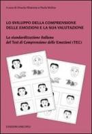 Lo sviluppo della comprensione delle emozioni e la sua valutazione. La standardizzazione italiana del test di comprensione delle emozioni (TEC). Con tavole edito da Unicopli