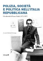 Polizia, società e politica nell'Italia repubblicana. Gli editoriali di Franco Fedeli (1973-1997) edito da Unicopli