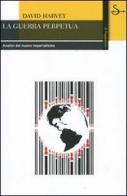 La guerra perpetua. Analisi del nuovo imperialismo di David Harvey edito da Il Saggiatore