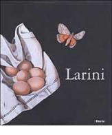Larini. Ediz. italiana e inglese di Guido Vergani, Carlo Franza edito da Mondadori Electa