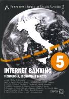 Internet banking. Tecnologia, economia e diritto edito da Bancaria Editrice