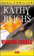 Viaggio fatale di Kathy Reichs edito da RL Libri