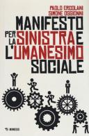 Manifesto per la Sinistra e l'umanesimo sociale di Paolo Ercolani, Simone Oggionni edito da Mimesis