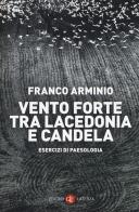 Vento forte tra Lacedonia e Candela. Esercizi di paesologia di Franco Arminio edito da Laterza