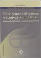 Management d'impresa e strategie competitive. Dinamiche settoriali, conoscenza, decisioni di Amedeo Maizza edito da Cacucci