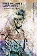 James Dean o il tormento di vivere di Yves Salgues edito da Pgreco