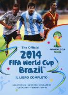 The official 2014 Fifa World Cup Brazil. Il libro completo edito da Magazzini Salani