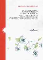 La variazione lessicografica nello spagnolo. Un dizionario canario-italiano di Rosaria Minervini edito da Guida