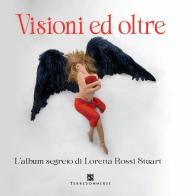 Visioni ed oltre. L'album segreto di Loretta Rossi Stuart. Con tarocchi di Loretta Rossi Stuart edito da Ass. Terre Sommerse