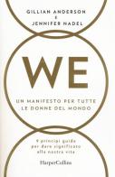 WE. Un manifesto per tutte le donne del mondo. 9 principi guida per dare significato alla nostra vita di Gillian Anderson, Jennifer Nadel edito da HarperCollins Italia