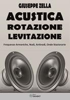 Acustica rotazione levitazione di Giuseppe Zella edito da Sandit Libri