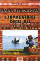 L' invocatrice degli dei. Storie di vita di una sciamana buriata di Nadia Stepanova, Sicilia D'Arista edito da Xenia
