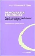 Democrazia economica. Proposte e strategie per la partecipazione dei lavoratori all'impresa edito da Edizioni Lavoro