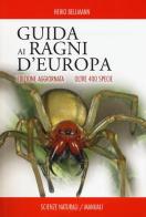 Guida ai ragni d'Europa. Oltre 400 specie di Heiko Bellmann edito da Franco Muzzio Editore