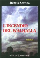 L' incendio del Walhalla. L'amore nel tempo di guerra di Renato Scavino edito da Bonaccorso Editore