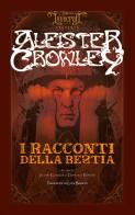 I racconti della bestia di Aleister Crowley edito da Agenzia Alcatraz