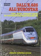 Dall'E.626 all'Eurostar 1928-2008. Ottant'anni di locomotive elettriche FS di Giovanni Cornolò edito da Albertelli