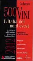 300 vini. L'Italia del nord ovest. Selezione d'eccellenza. Ediz. multilingue di Gigi Brozzoni edito da Ci.Vin.