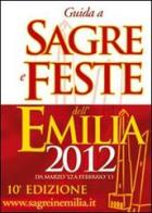 Guida a sagre e feste dell'Emilia 2012 edito da Ass. Tradizioni e Territorio