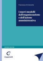 I nuovi modelli dell'organizzazione e dell'azione amministrativa di Francesco Armenante edito da Giappichelli