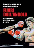 Fuori dall'angolo. Una storia di pugni dati e presi di Vincenzo Nardiello, Susanna Marcellini edito da Ultra