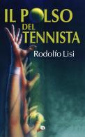 Il polso del tennista di Rodolfo Lisi edito da Edizioni DrawUp