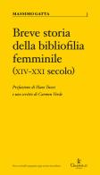 Breve storia della bibliofilia femminile (XIV-XXI secolo) di Massimo Gatta, Carmen Verde edito da Graphe.it