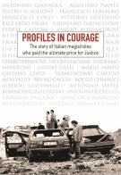 Profiles in courage. The story of italian magistrates who paid the ultimate price for justice edito da Nuova Scienza