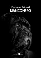 Bianconero di Francesca Petrucci edito da MdS Editore