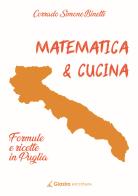 Matematica & cucina. Formule e ricette in Puglia di Corrado Simone Binetti edito da Giazira Scritture