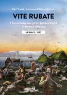 Vite rubate. L'incursione dei pirati barbareschi in terra d'Islanda. Heimaey, 1627 di Karl Smári Hreinsson, Adam Nichols edito da Passaggio al Bosco