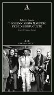 Il solennissimo maestro Pedro Berruguete di Roberto Longhi edito da Abscondita