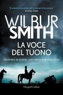 La voce del tuono di Wilbur Smith edito da HarperCollins Italia