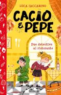 Cacio&Pepe. Due detective al ristorante di Luca Iaccarino edito da Mondadori