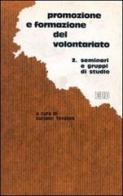 Promozione e formazione del volontariato per cambiare società e istituzioni vol.2 edito da EDB