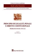 Principio di legalità penale e diritto costituzionale. Problematiche attuali edito da Giuffrè