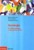 Sociologia vol.2 di Arnaldo Bagnasco, Marzio Barbagli, Alessandro Cavalli edito da Il Mulino