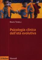 Psicologia clinica dell'età evolutiva di Renata Tambelli edito da Il Mulino