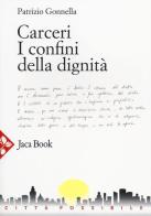 Carceri. I confini della dignità di Patrizio Gonnella edito da Jaca Book