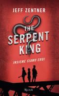 The Serpent King. Insieme siamo eroi di Jeff Zentner edito da Rizzoli