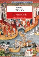 Il milione. Ediz. integrale di Marco Polo edito da Rusconi Libri