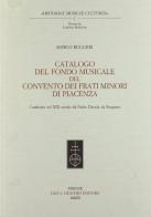 Catalogo del Fondo musicale del Convento dei frati minori di Piacenza. Costituito nel XIX secolo da padre Davide da Bergamo di Marco Ruggeri edito da Olschki