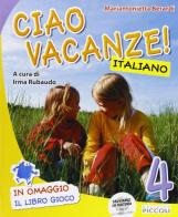 Ciao vacanze! Italiano. Per la 4ª classe elementare di Cristina Conti edito da Piccoli