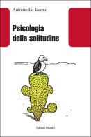 Psicologia della solitudine. Nuova ediz. di Antonio Lo Iacono edito da Editori Riuniti