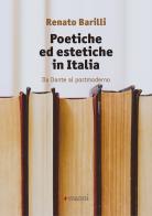 Poetiche ed estetiche in Italia. Da Dante al postmoderno di Renato Barilli edito da Manni